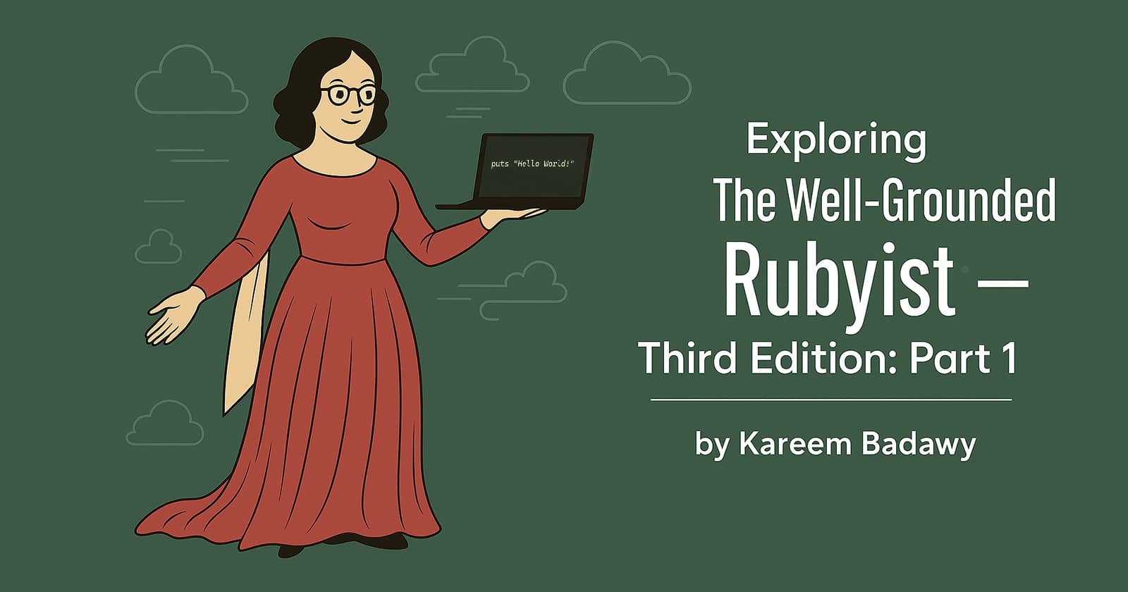 Exploring The Well-Grounded Rubyist, Third Edition: Part 1